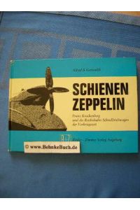 Der Schienenzeppelin. Schienen-Zeppelin Franz Kruckenberg und die Reichsbahn-Schnelltriebwagen der Vorkriegszeit.