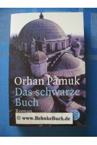 Das schwarze Buch : Roman.   - Aus dem Türk. von Ingrid Iren, Fischer ; 12992.