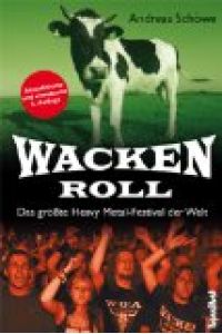 Wacken Roll : das größte Heavy-Metal-Festival der Welt.