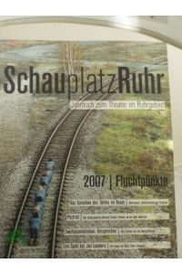 Schauplatz Ruhr, Jahrbuch zum Theater im Ruhrgebiet, 2007 Fluchtpunkte