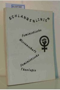 Schlangenlinien. Feministische Wissenschaft. Feministische Theologie.