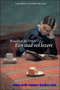 stad vol lezers. Leescultuur in Haarlem 1850-1920,