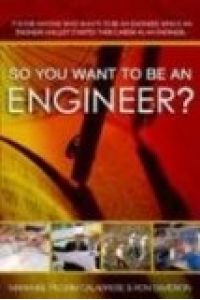 So You Want to Be an Engineer?: A Guide to Success in the Engineering Profession (Fell's Official Know-It-All Guides)