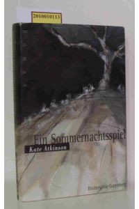 Ein Sommernachtsspiel  - Roman / Kate Atkinson. Aus dem Engl. von Anette Grube