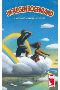 Im Regenbogenland. Zweiundzwanzigste Reise: Eine Anthologie für Kinder und Jugendliche  - Eine Anthologie für Kinder und Jugendliche