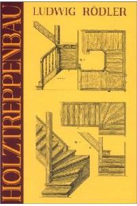 Der Holztreppenbau. Gewendelte Treppen [Gebundene Ausgabe] Ludwig Rödler Treppenbau Holz Zimmerer Holztreppe gewendelte Treppe Treppen Holzbau Holztreppen