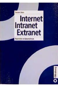 Internet - Intranet - Extranet: Potentiale im Unternehmen von Torsten Horn (Autor)