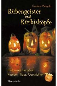 Rübengeister und Kürbisköpfe. Halloween hierzuland - Rezepte, Tipps, Geschichten [Gebundene Ausgabe] Gudrun Mangold (Autor)