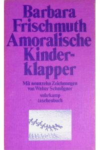 Amoralische Kinderklapper.   - (Nr 224) Mit 19 Zeichnungen von W. Schmögner.