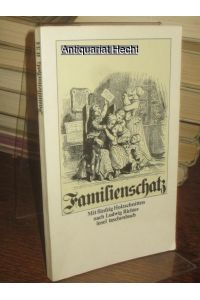 Der Familienschatz.   - Mit Holzschnitten nach Zeichnungen von Ludwig Richter.