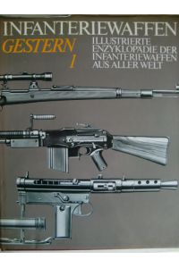 Infanteriewaffen gestern (1918-1945). Illustrierte Enzyklopädie der Infanteriewaffen aus aller Welt