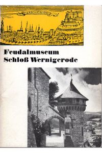 Feudalmuseum Schloß Wernigerode.   - Kleiner Führer durch das Museum. Mit Abbildungen.