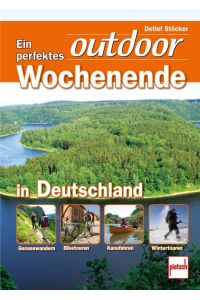 Ein perfektes outdoor-Wochenende in Deutschland: Genusswandern . Biketouren . Kanufahren . Wintertouren
