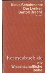 Der Lyriker Bertolt Brecht.   - 1913 bis 1933.