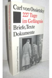 Carl von Ossietzky 227 Tage im Gefängnis (Briefe, Dokumente, Texte)