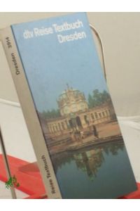 Reise-Textbuch Dresden : ein literarischer Begleiter auf den Wegen durch die Stadt / hrsg. von Matthias Gretzschel und Winfried Werner. Mit Fotos von Marlis Gottschalk