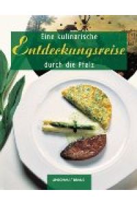 Eine kulinarische Entdeckungsreise durch die Pfalz.   - Gertrud und Eberhard Löbell. Photogr. Achim Käflein ; Sascha Loss. [Hrsg. Katharina Többen]