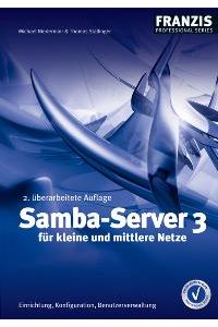 Samba-Server 3 für kleine und mittlere Netze. Einrichtung, Konfiguration, Benutzerverwaltung von Michael Niedermair (Autor), Thomas Stallinger (Autor)