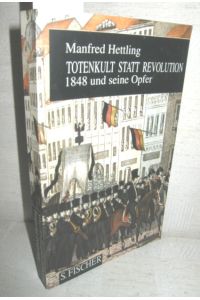 Totenkult statt Revolution (1848 und seine Opfer)
