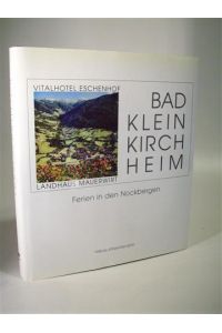 Bad Kleinkirchheim. Ferien in den Nockbergen. Vitalhotel Eschenhof und Landhaus Mauerwirt.