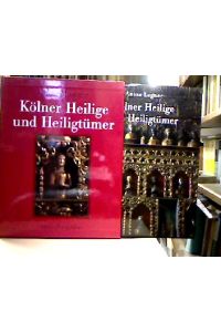 Kölner Heilige und Heiligtümer : Ein Jahrtausend europäischer Reliquienkultur.