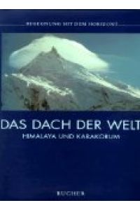 Das Dach der Welt. Himalaya und Karakorum.   - Fotos Jürgen Winkler. Text Andreas Gruschke, Begegnung mit dem Horizont.