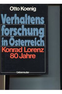 Verhaltensforschung in Österreich.   - Konrad Lorenz 80 Jahre.