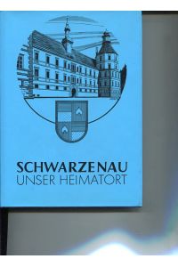 Schwarzenau unser Heimatort.   - 50 Jahre Marktgemeinde Schwarzenau.