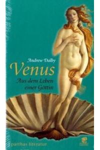 Venus. Aus dem Leben einer Göttin