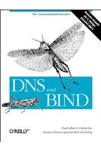 DNS und BIND: Für Systemadministratoren von Paul Albitz (Autor), Cricket Liu (Autor), Kathrin Lichtenberg (Übersetzer)