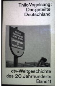 Das geteilte Deutschland: Weltgeschichte des 20. Jahrhunderts. Band 11.   - (NR:4011)