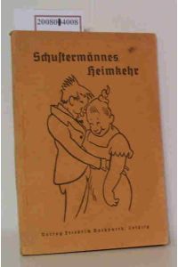 Schustermännes Heimkehr  - Humorist. Erzählg / Ludwig Hynitzsch, Serie Schustermänne Band 4