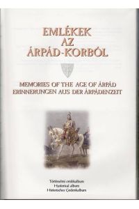 Emlekek az Arpad-korbol : Törtenelmi emlekalbum - Memories of the age of Arpad - Erinnerungen aus der Arpadenzeit.