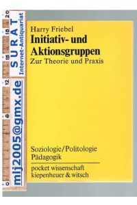 Initiativ- und Aktionsgruppen.   - Zur Theorie und Praxis von Selbsterfahrungs und politischer Aktin - Am Beispiel Kinderläden.