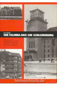 Vom Columbia-Haus zum Schulenburgring.   - Dokumentation mit Lebensgeschichten von Opfern des Widerstandes und der Verfolgung von 1933-1945 aus dem Bezirk Tempelhof.