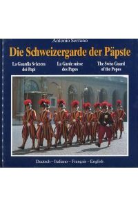 Die Schweizergarde der Päpste. Defensores Ecclesiae Libertatis. La Guardia Svizzera dei Papi. La Garde suisse des Papes. The Swiss Guard of the Popes.