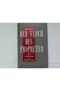 Der Fluch des Propheten. Drei Abhandlungen zu Sigmund Freud