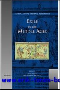 Exile in the Middle Ages Selected Proceedings from the International Medieval Congress, University of Leeds, 8-11 July 2002,