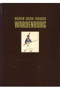 Wilhelm Gustav Friedrich Wardenburg (1781-1838). Oldenburgischer Soldat, Altertumsforscher und Sammler