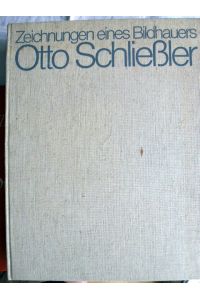 Otto Schließler - Zeichnungen eines Bildhauers. Auf der Suche nach dem Wesen des Menschen