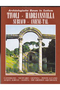 Tivoli, Hadriansvilla, Subiaco, Aniene-Tal, Archäologische Zonen in Latium 4