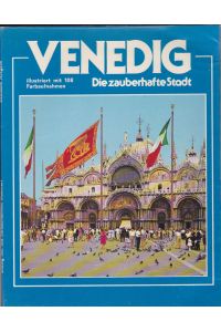 Venedig, Die zauberhafte Stadt, Illustriert mit 108 Farbaufnahmen