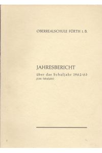Oberrealschule Fürth i. B. , Jahresbericht über das Schuljahr 1962/62 (130. Schuljahr)