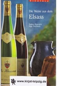 Die Weine aus dem Elsass.   - Sabine Rumrich ; Ingo Swoboda, Vinoteca