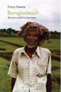 Bangladesch: Skizzen und Erinnerungen von Franz Heeke