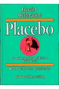 Placebo. Ein wirksames und ungefährliches Medikament? Von Thomas C. Gauler (Autor), Thomas R. Weihrauch (Autor)