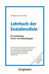 Lehrbuch der Sozialmedizin: Für Sozialarbeit, Sozial- und Heilpädagogik [Gebundene Ausgabe] Wolfgang Schwarzer (Herausgeber)