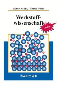 Werkstoffwissenschaft von Werner Schatt (Herausgeber), Hartmut Worch (Herausgeber)