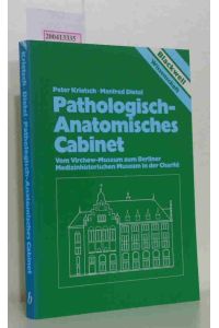 Pathologisch-Anatomisches Cabinet  - vom Virchow-Museum zum Berliner Medizinhistorischen Museum in der Charité