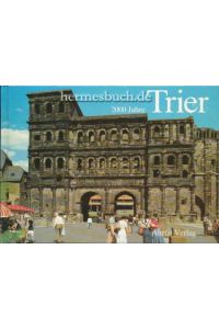 2000 Jahre Trier.   - 2000 [Zweitausend] Jahre Trier = 2000 [Deux milles] ans Trèves = 2000 Years Trier.